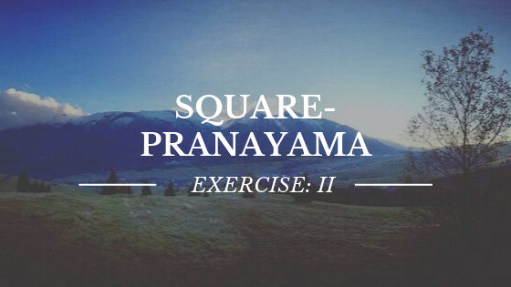 II. Square- Pranayama